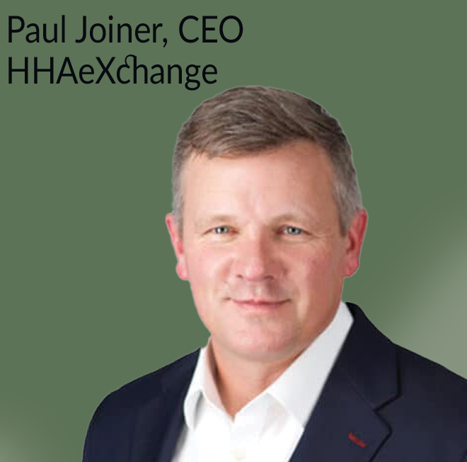 Paul Joiner HHA Paul Joiner, CEO, HHAeXchange