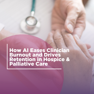 AI Eases Clinical Burden AI in Hospice and Palliative Care Curantis Solutions