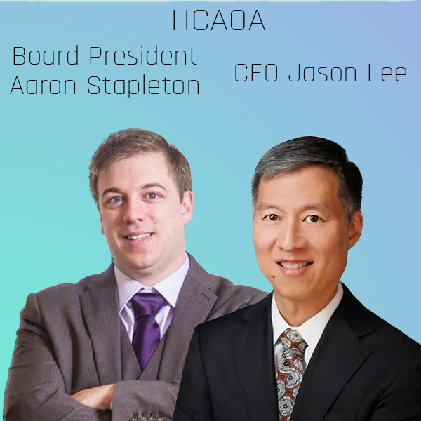 CEO Jason Lee Board President Aaron Stapleton HCAOA
